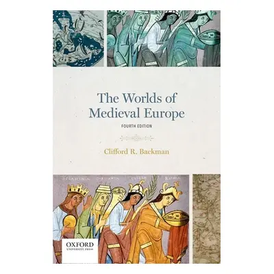 "The Worlds of Medieval Europe" - "" ("Backman Clifford R.")