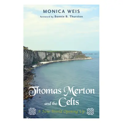 "Thomas Merton and the Celts" - "" ("Weis Monica")