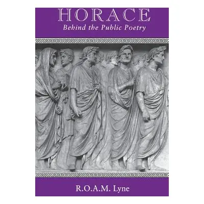 "Horace: Beyond the Public Poetry" - "" ("Lyne R. O. a. M.")