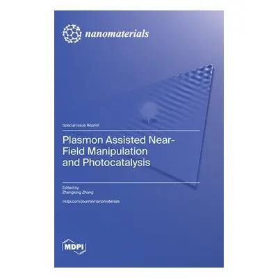 "Plasmon Assisted Near-Field Manipulation and Photocatalysis" - "" ("Zhang Zhenglong")