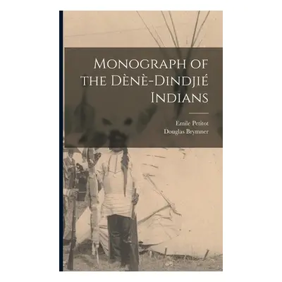 "Monograph of the Dn-Dindji Indians" - "" ("Petitot Emile")