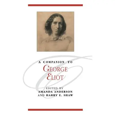 "A Companion to George Eliot" - "" ("Anderson Amanda")