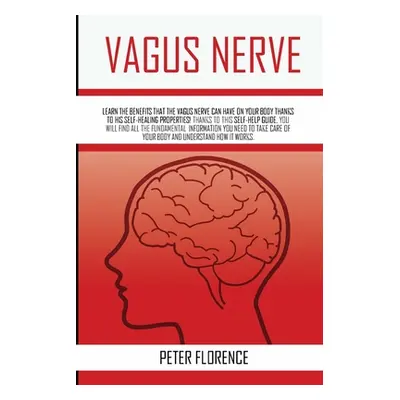 "Vagus Nerve: Learn the benefits that the vagus nerve can have on your body and your life!" - ""