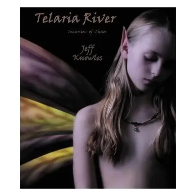 "Telaria River: Incursion of Chaos" - "" ("Knowles Jeff")