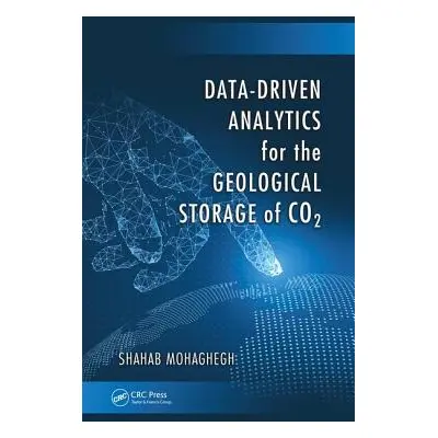 "Data-Driven Analytics for the Geological Storage of CO2" - "" ("Mohaghegh Shahab")