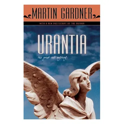 "Urantia: The Great Cult Mystery" - "" ("Gardner Martin")