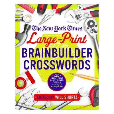 "The New York Times Large-Print Brainbuilder Crosswords: 120 Large-Print Easy to Hard Puzzles fr