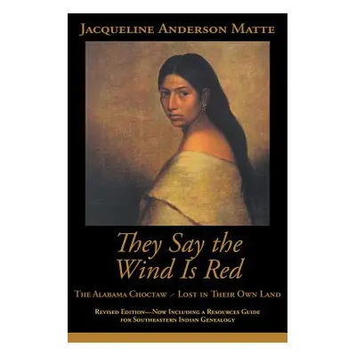 "They Say the Wind Is Red: The Alabama Choctaw--Lost in Their Own" - "" ("Matte Jacqueline")