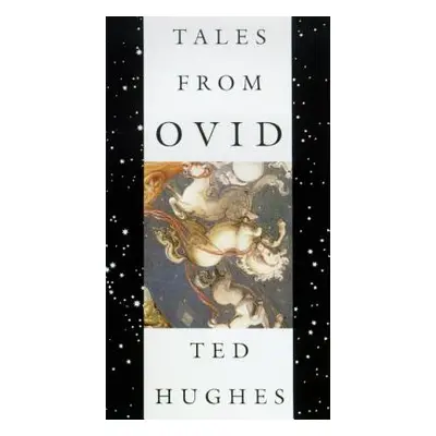 "Tales from Ovid: 24 Passages from the Metamorphoses" - "" ("Hughes Ted")