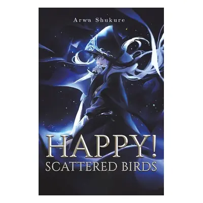 "Happy! Scattered Birds" - "" ("Shukure Arwa")