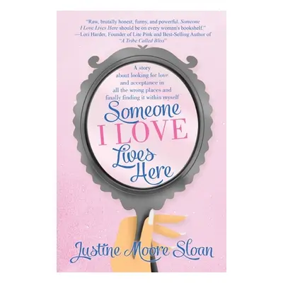 "Someone I Love Lives Here: A story about looking for love and acceptance in all the wrong place