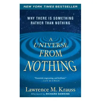 "A Universe from Nothing: Why There Is Something Rather Than Nothing" - "" ("Krauss Lawrence M."