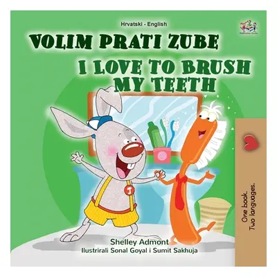 "I Love to Brush My Teeth (Croatian English Bilingual Book for Kids)" - "" ("Admont Shelley")