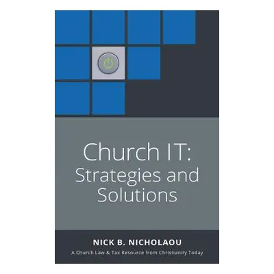 "Church IT: Strategies and Solutions" - "" ("Nicholaou Nick B.")