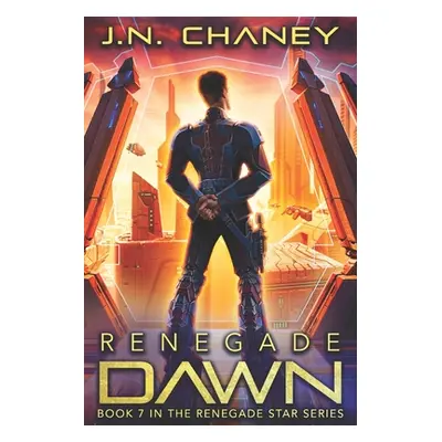 "Renegade Dawn: An Intergalactic Space Opera Adventure" - "" ("Chaney J. N.")