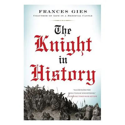 "The Knight in History" - "" ("Gies Frances")