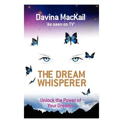 "The Dream Whisperer" - "" ("Mackail Davina")