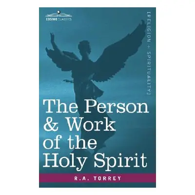 "The Person & Work of the Holy Spirit" - "" ("Torrey R. a.")