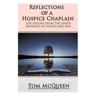 "Reflections of a Hospice Chaplain" - "" ("McQueen Tom")