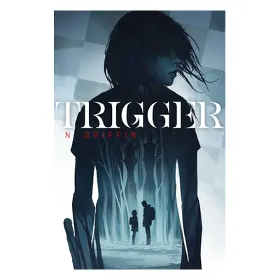 "Trigger" - "" ("Griffin N.")