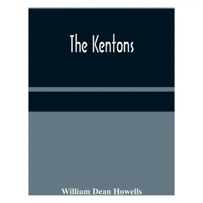 "The Kentons" - "" ("Dean Howells William")