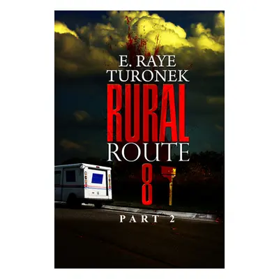 "Rural Route 8 Part 2: Unrequited Love" - "" ("Turonek E. Raye")