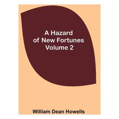 "A Hazard of New Fortunes - Volume 2" - "" ("Dean Howells William")