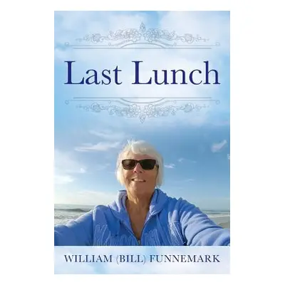 "Last Lunch" - "" ("Funnemark William (Bill)")