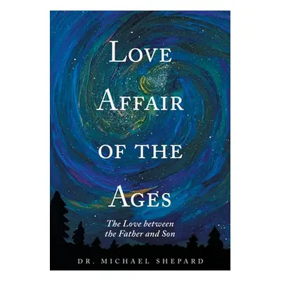 "Love Affair of the Ages: The Love Between the Father and Son" - "" ("Shepard Michael")