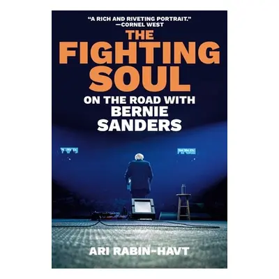 "The Fighting Soul: On the Road with Bernie Sanders" - "" ("Rabin-Havt Ari")