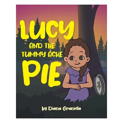 "Lucy and The Tummy Ache Pie" - "" ("Graniela Diana")