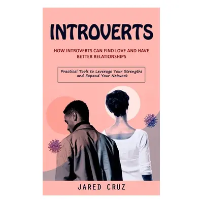 "Introverts: How Introverts Can Find Love and Have Better Relationships