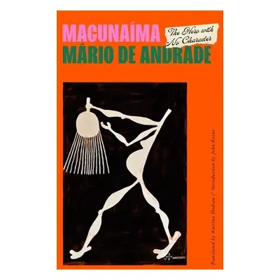 Macunama: The Hero with No Character (De Andrade Mario)