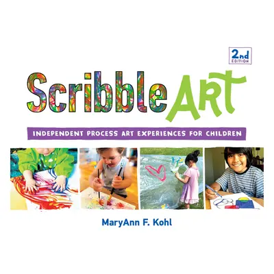 "Scribble Art: Independent Process Art Experiences for Children Volume 3" - "" ("Kohl Maryann F.