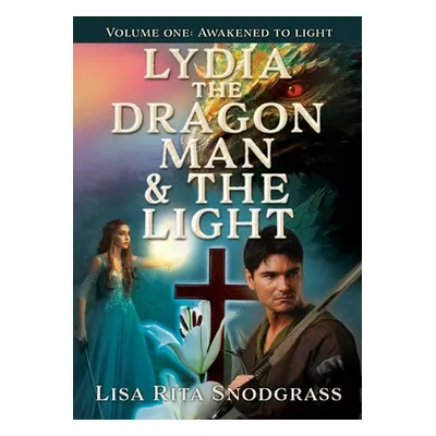 "Lydia the dragon man & The light: Volume one: Awakened to light" - "" ("Snodgrass Lisa Rita")