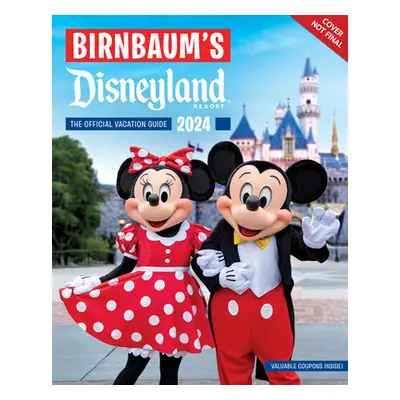 "Birnbaum's 2024 Disneyland Resort: The Official Vacation Guide" - "" ("Birnbaum Guides")