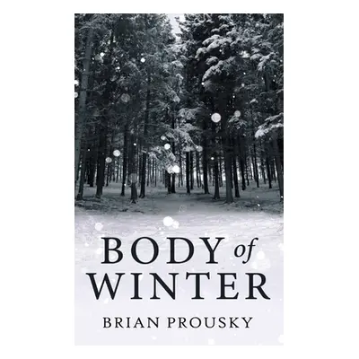 "Body Of Winter" - "" ("Prousky Brian")