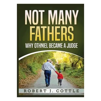 "Not Many Fathers: Why Othniel became a judge" - "" ("Cottle Robert J.")