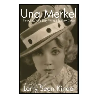 "Una Merkel: The Actress with Sassy Wit and Southern Charm" - "" ("Kinder Larry Sean")