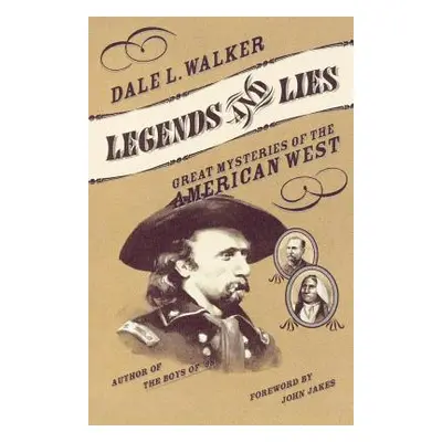 "Legends and Lies: Great Mysteries of the American West" - "" ("Walker Dale L.")