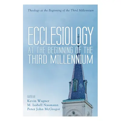 "Ecclesiology at the Beginning of the Third Millennium" - "" ("Wagner Kevin")