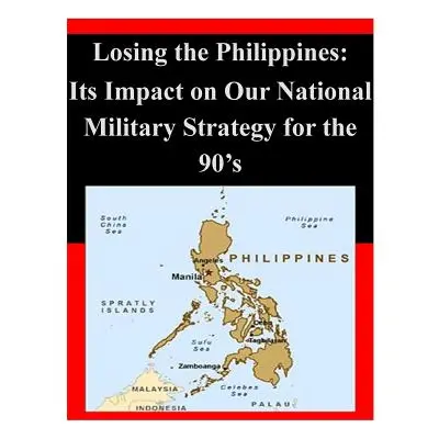 "Losing the Philippines: Its Impact on Our National Military Strategy for the 90's" - "" ("Penny