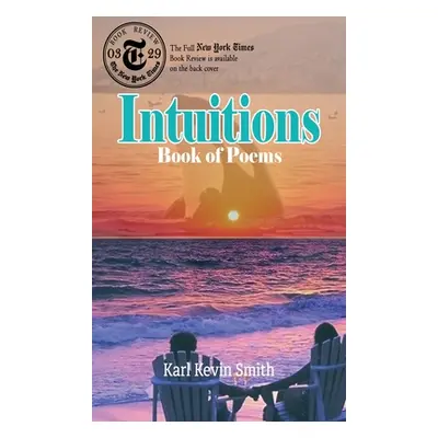 "Intuitions: Book of Poems" - "" ("Smith Karl Kevin")