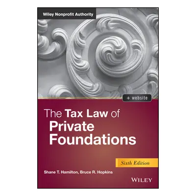 "The Tax Law of Private Foundations" - "" ("Hamilton Shane T.")