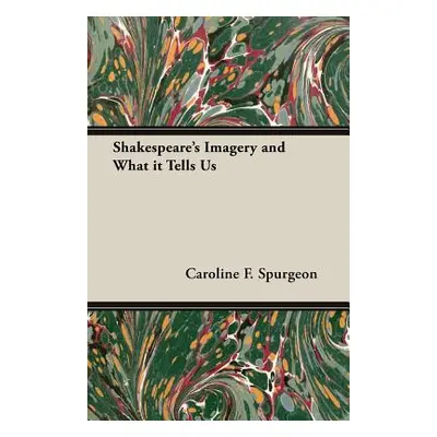 "Shakespeare's Imagery and What It Tells Us" - "" ("Spurgeon Caroline F.")