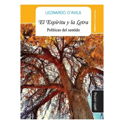 "El Espritu y la letra: Polticas del sentido" - "" ("D'Avila Leonardo")