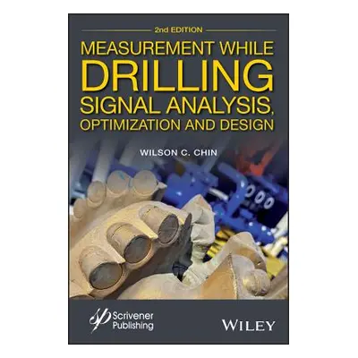 "Measurement While Drilling: Signal Analysis, Optimization and Design" - "" ("Chin Wilson C.")