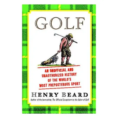 "Golf: An Unofficial and Unauthorized History of the Worl" - "" ("Beard Henry")