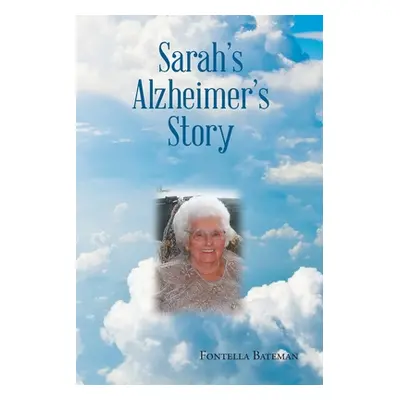 "Sarah's Alzheimer's Story" - "" ("Bateman Fontella")