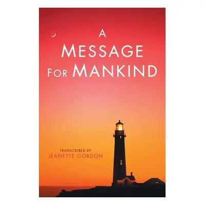 "A Message for Mankind" - "" ("Gordon Jeanette")